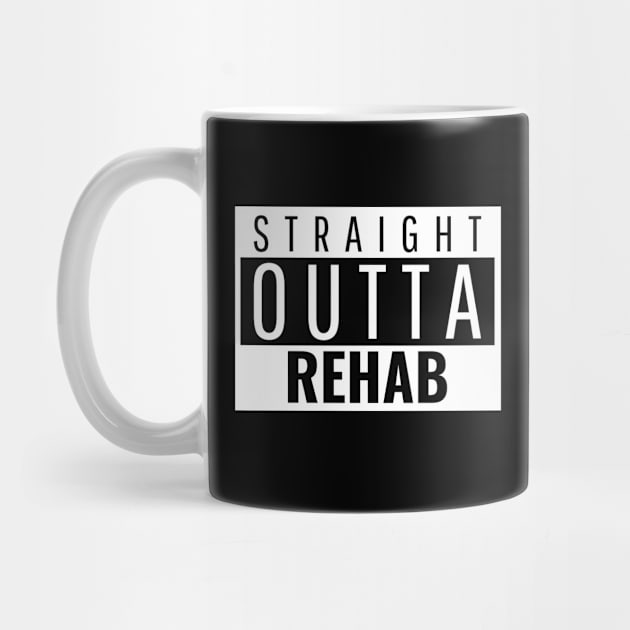 Straight Outta Rehab by JodyzDesigns